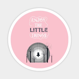 Enjoy the little things Magnet